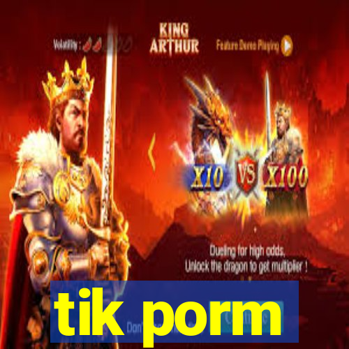 tik porm